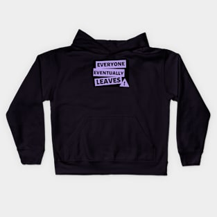 Everyone eventually leaves Kids Hoodie